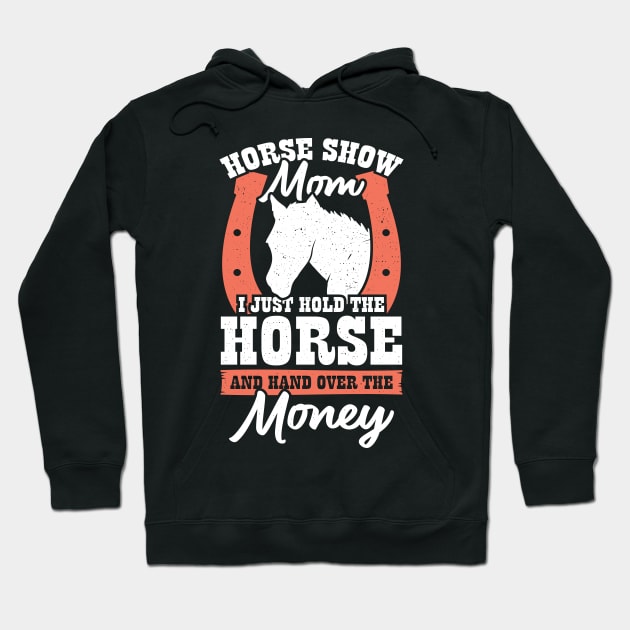 Funny Horse Show Mom Gift Hoodie by Dolde08